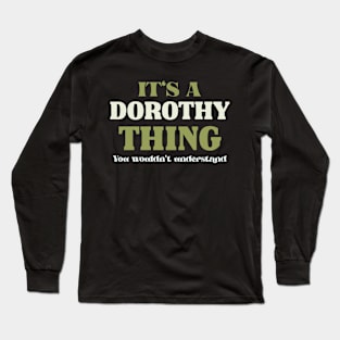 It's a Dorothy Thing You Wouldn't Understand Long Sleeve T-Shirt